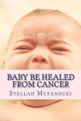 Baby Be Healed from Cancer 1