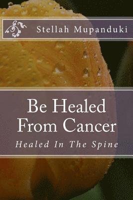 Be Healed from Cancer 1