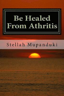 bokomslag Be Healed from Athritis