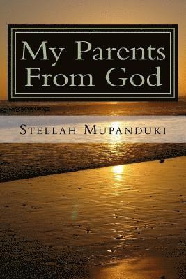 Stellah Mupanduki - My Parents from God: Overcoming Spiritual Warfare, Häftad