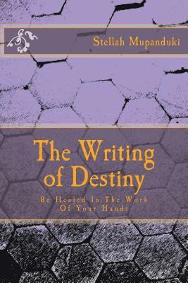 Stellah Mupanduki - The Writing of Destiny: Be Healed in the Work of Your Hands, Häftad