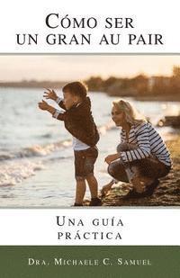 bokomslag Como ser un gran au pair: Una guia practica