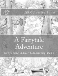 bokomslag A Fairytale Adventure: Greyscale Adult Colouring Book