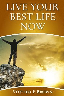 Live Your Best Life Now 1