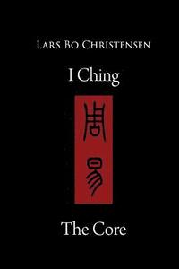 bokomslag I Ching - The Core