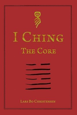 Lars Bo Christensen - I Ching - The Core, Häftad