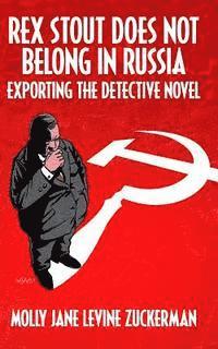 bokomslag Rex Stout Does Not Belong In Russia: Exporting the Detective Novel