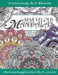 Marvelous Mandalas Coloring Art Book: Coloring Book for Adults Featuring Beautiful Mandala Designs and Illustrations (Amazing Color Art) 1