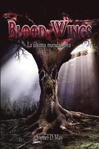 bokomslag Blood Wings: La Última Mandrágora
