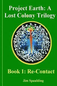 bokomslag Re-Contact: Project Earth: A Lost Colony Trilogy Book