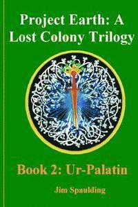 bokomslag Ur-Palatin: Project Earth: A Lost Colony Trilogy Book