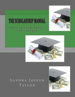 bokomslag The Scholarship Manual: How to find money for college