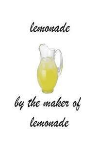 bokomslag lemonade: when life throws lemons at you MAKE LEMONADE!