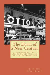 bokomslag The Dawn of a New Century: Prohibition, Roaring Twenties, and the Great Depression