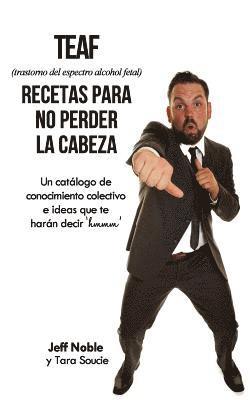 bokomslag TEAF Recetas Para no Perder la Cabeza: Un catálogo de conocimiento colectivo e ideas que te harán decir "hmmm"