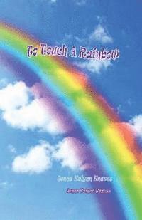 bokomslag To Touch A Rainbow