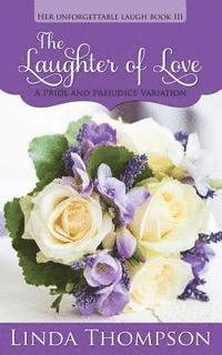 bokomslag The Laughter of Love: A Pride and Prejudice Variation