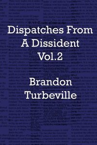 bokomslag Dispatches From A Dissident Vol. 2