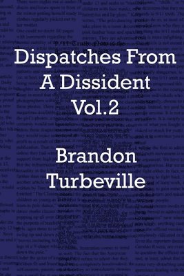 Brandon Turbeville - Dispatches From A Dissident Vol. 2, Häftad