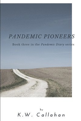 K. W. Callahan - Pandemic Diary: Pandemic Pioneers, Häftad