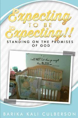 bokomslag Expecting To Be Expecting!!: Standing On The Promises Of God