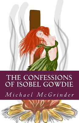 Michael McGrinder - The Confessions of Isobel Gowdie, Häftad