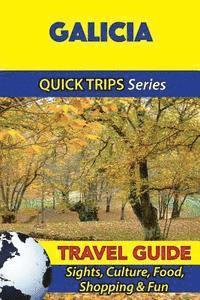 bokomslag Galicia Travel Guide (Quick Trips Series): Sights, Culture, Food, Shopping & Fun