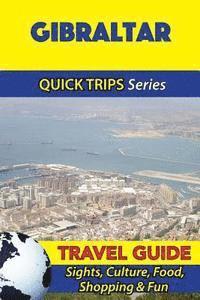 bokomslag Gibraltar Travel Guide (Quick Trips Series): Sights, Culture, Food, Shopping & Fun