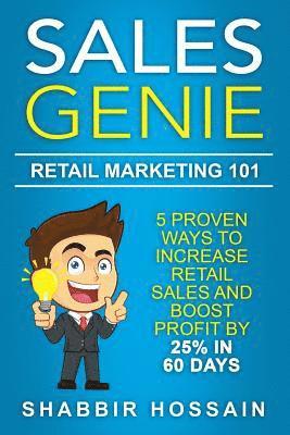 bokomslag Sales Genie Retail Marketing 101: 5 Proven Ways To Increase Retail Sales And Boost Profit By 25% In 60 Days