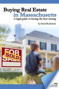 bokomslag Buying Real Estate in Massachusetts: A legal guide to having the best closing