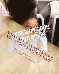 bokomslag What Momma Never Told You About Natural Hair: At home care for your natural hair