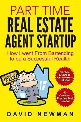 Part Time Real Estate Agent StartUp: How I went From Bartending to be a Successful Realtor 1