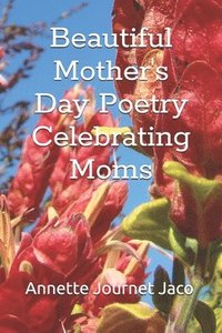 bokomslag Beautiful Mother's Day Poetry: Celebrating Moms