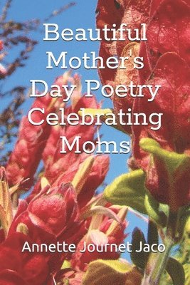 Beautiful Mother's Day Poetry: Celebrating Moms 1