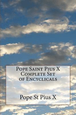 Pope Saint Pius X Complete Set of Encyclicals 1