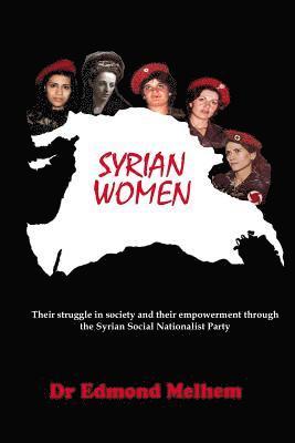 Syrian Women: Their Struggle in Society and their Empowerment through the Syrian Social Nationalist Party 1