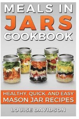 Louise Davidson - Meals in Jars Cookbook, Häftad