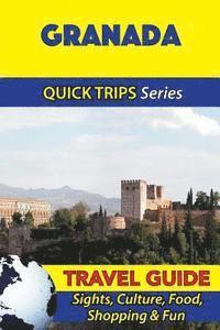 bokomslag Granada Travel Guide (Quick Trips Series): Sights, Culture, Food, Shopping & Fun
