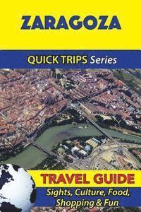 bokomslag Zaragoza Travel Guide (Quick Trips Series): Sights, Culture, Food, Shopping & Fun