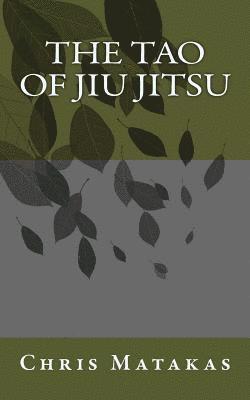 Chris Matakas - The Tao of Jiu Jitsu, Häftad