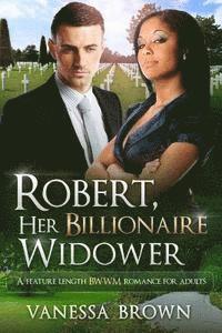 bokomslag Robert, Her Billionaire Widower: A BWWM Love Story For Adults