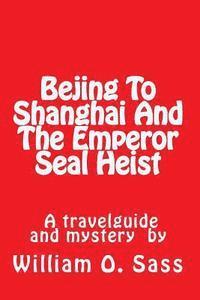 bokomslag Bejing To Shanghai And The Emperor Seal Heist