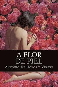 bokomslag A flor de piel: A flor de piel De Hoyos y Vinent, Antonio