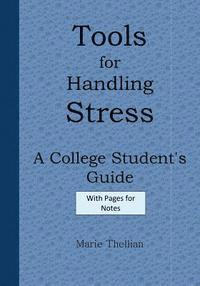 Tools for Handling Stress A College Student's Guide With Pages for Notes Blue Ed: High School Graduation Gifts for Him in all Departments; High School 1