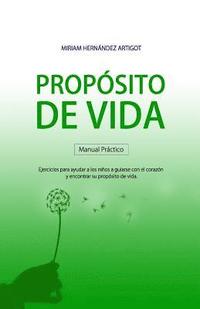 bokomslag Manual para descubrir tu propósito de vida: Ejercicios para ayudar a los niños a guiarse con el corazón y encontrar su propósito de vida