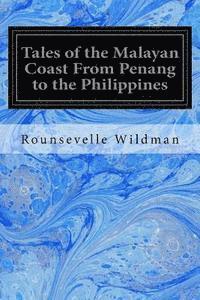 bokomslag Tales of the Malayan Coast From Penang to the Philippines