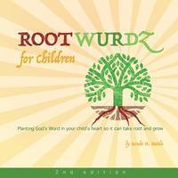 bokomslag ROOT WURDZ for children 2nd edition: Planting God's Word in your child's heart so it can take root and grow