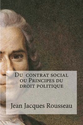 Du contrat social ou Principes du droit politique 1