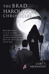 bokomslag The Brad Haroldson Chronicles: Brad Haroldson is in an accident and has to learn what the Grim Reaper wants from him before he can return home