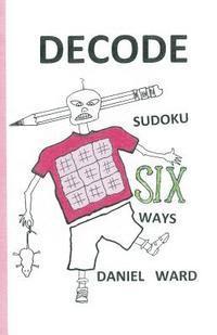 bokomslag Decode Sudoku SIX Ways